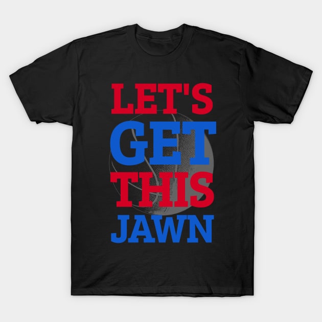 Let's Go Get This Jawn Philly Proud Slang T-Shirt by Traditional-pct